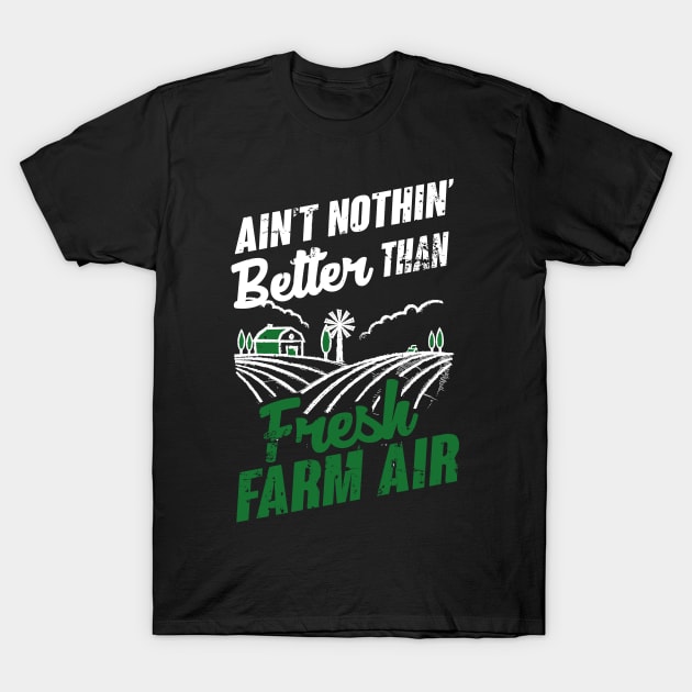 Farming: Ain't nothin' better than fresh farm air T-Shirt by nektarinchen